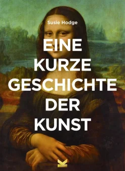 Hodge, Susie: Eine kurze Geschichte der Kunst