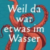 Kieser, L: Weil da war etwas im Wasser
