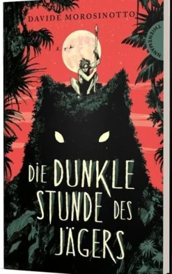 Morosinotto, Davide: Die dunkle Stunde des Jägers