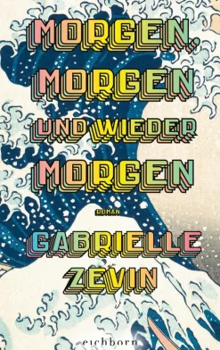 Zevin, Gabrielle: Morgen, morgen und wieder morgen